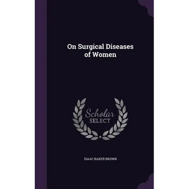 On Surgical Diseases of Women