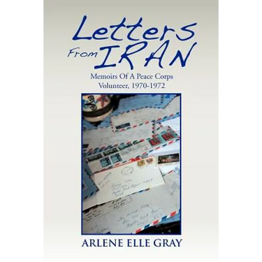 Letters from Iran: Memoirs of a Peace Corps Volunteer, 1970-1972