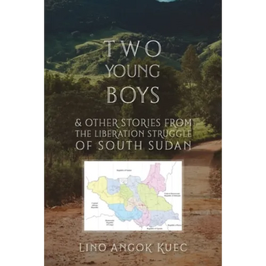 Two Young Boys & Other Stories from the Liberation Struggle of South Sudan