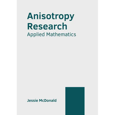 Anisotropy Research: Applied Mathematics