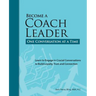 Become a Coach Leader. One Conversation at a Time.: Learn to Engage in Crucial Conversations to Build Loyalty, Trust and Connection