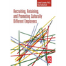 Recruiting, Retaining and Promoting Culturally Different Employees