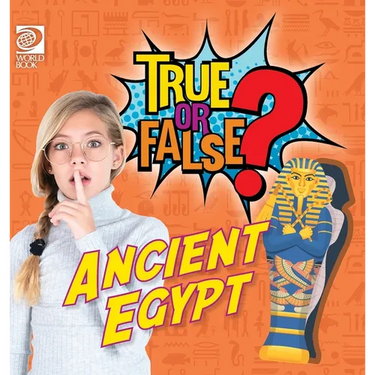 True or False? Ancient Egypt