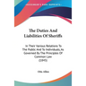 The Duties And Liabilities Of Sheriffs: In Their Various Relations To The Public And To Individuals, As Governed By The Principles Of Common Law (1845