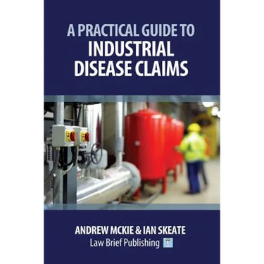 A Practical Guide to Industrial Disease Claims