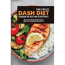 Dash Diet Cookbook for Busy and Active People: Quick & Tasty Dishes to Make You Lose Weight Fast and Improve Your Lifestyle