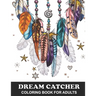 Dream Catcher Coloring Book for Adults: Native American Dream Catcher and Feather Designs with Stress Relief Patterns - Colouring Book for Happiness,