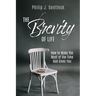 The Brevity of Life: How to Make the Most of the Time God Gives You