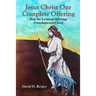 Jesus Christ Our Complete Offering: How the Levitical Offerings Foreshadowed Christ