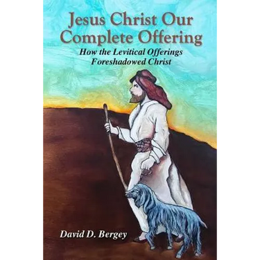Jesus Christ Our Complete Offering: How the Levitical Offerings Foreshadowed Christ