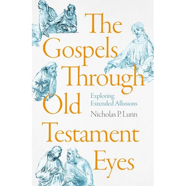 The Gospels Through Old Testament Eyes: Exploring Extended Allusions