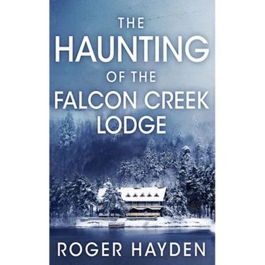 The Haunting of the Falcon Creek Lodge