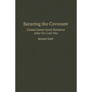 Securing the Covenant: United States-Israel Relations After the Cold War