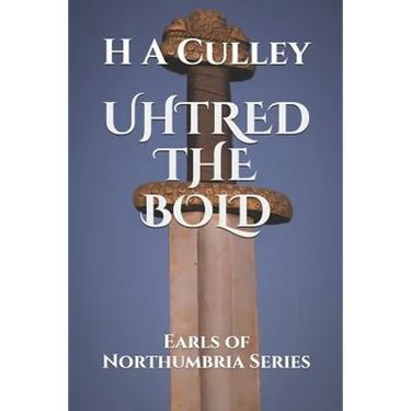 Uhtred the Bold: Earls of Northumbria Series