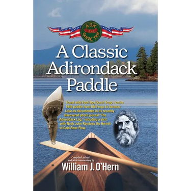 A Classic Adirondack Paddle: Including a Visit with Noah John Rondeau the Hermit of Cold River Flow