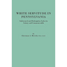 White Servitude in Pennsylvania. Indentured and Redemption Labor in Colony and Commonwealth