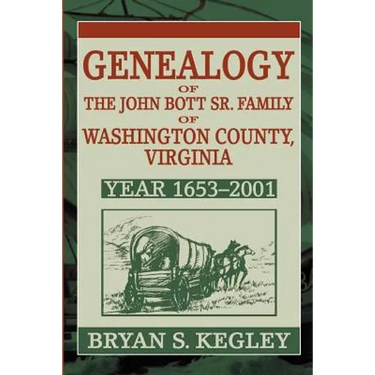 Genealogy of the John Bott Sr. Family of Washington County, Virginia: Year 1653-2001