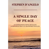 A Single Day of Peace: An Inspirational Novel Revealing 50 Principles That Can Transform Your Life