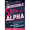 The Incredible Shrinking Alpha 2nd edition: How to be a successful investor without picking winners