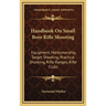 Handbook On Small Bore Rifle Shooting: Equipment, Marksmanship, Target Shooting, Practical Shooting, Rifle Ranges, Rifle Clubs