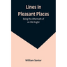 Lines in Pleasant Places: Being the Aftermath of an Old Angler