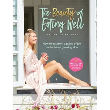The Beauty of Eating Well: How to eat from a place of joy and achieve glowing skin