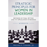 Strategic Principles for Women in Leadership: Methods of Goal Setting and its Application in Business