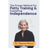 The Proven Method for Potty Training & Fostering Independence