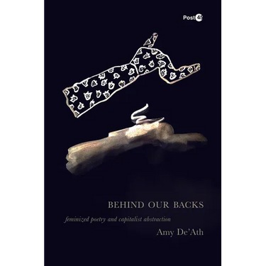Behind Our Backs: Feminized Poetry and Capitalist Abstraction