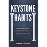 Keystone Habits: A 9-Step Strategy to Increase Self-Discipline, Think with Clarity, and Release Your Mental Potential