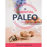 The Essential Paleo Cookbook (Full Color): Gluten-Free & Paleo Diet Recipes for Healing, Weight Loss, and Fun!
