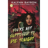 You're Not Supposed to Die Tonight