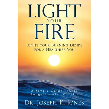 Light Your Fire: Ignite Your Burning Desire for a Healthier You