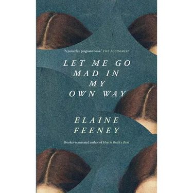 Let Me Go Mad in My Own Way