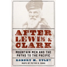After Lewis and Clark: Mountain Men and the Paths to the Pacific