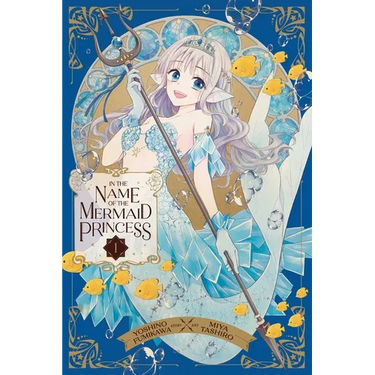 In the Name of the Mermaid Princess, Vol. 1