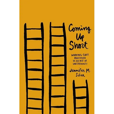 Coming Up Short: Working-Class Adulthood in an Age of Uncertainty