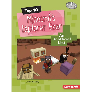 Top 10 Minecraft Explorer Gear: An Unofficial List