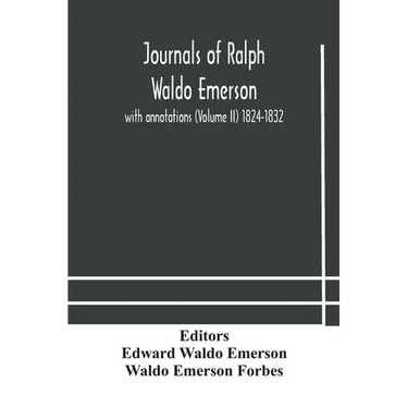 Journals Of Ralph Waldo Emerson: With Annotations (Volume Ii) 1824-1832