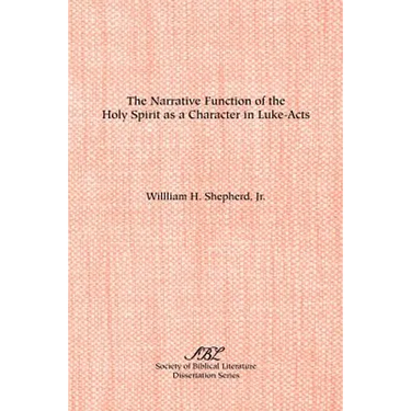 The Narrative Function of the Holy Spirit as a Character in Luke-Acts