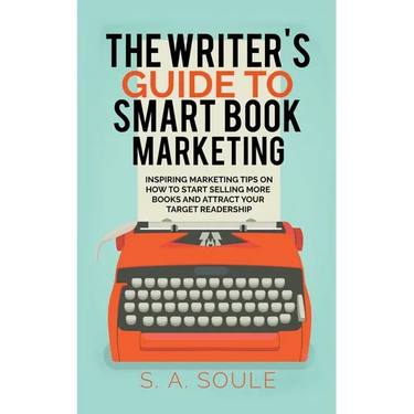 The Writer's Guide to Smart Book Marketing