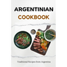Argentinian Cookbook: Traditional Recipes from Argentina