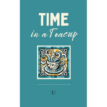 Time in a Teacup And Other Bilingual European Portuguese-English Short Stories