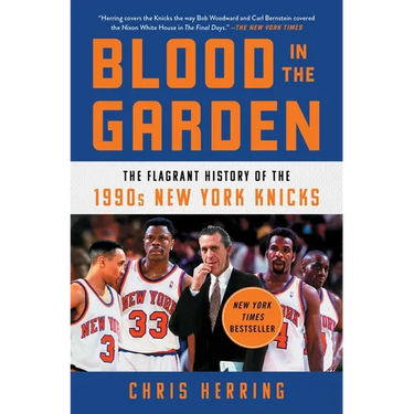 Blood in the Garden: The Flagrant History of the 1990s New York Knicks