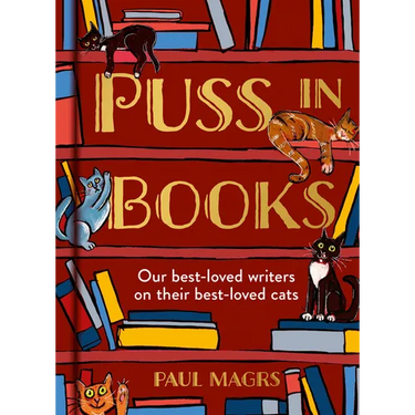 Puss in Books: Our Best-Loved Writers on Their Best-Loved Cats
