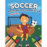 Soccer Activity and Coloring Book for kids Ages 5 and up: Fun for boys and girls, Preschool, Kindergarten