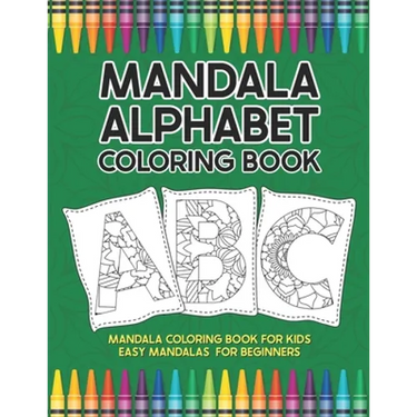 Mandala Alphabet Coloring Book: Mandala Coloring Book for Kids Easy Mandalas for Beginners
