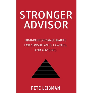 Stronger Advisor: High-Performance Habits for Consultants, Lawyers, and Advisors