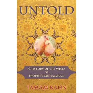 Untold: A History of the Wives of Prophet Muhammad