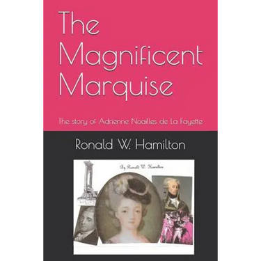The Magnificent Marquise: The Story of Adrienne Noailles de la Fayette